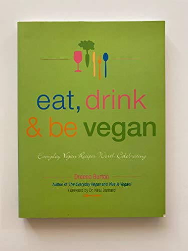 Stock image for Eat, Drink & Be Vegan: Everyday Vegan Recipes Worth Celebrating for sale by Gulf Coast Books