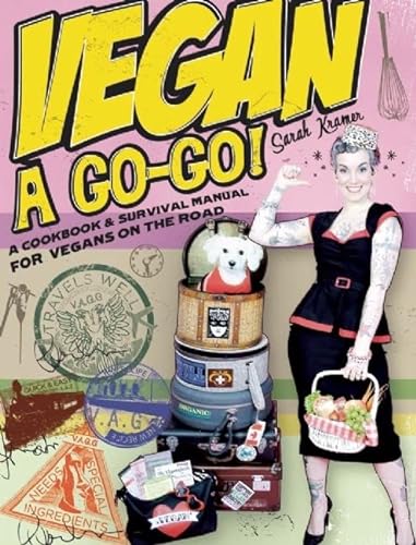 Beispielbild fr Vegan a Go-Go!: A Cookbook & Survival Manual for Vegans on the Road zum Verkauf von BooksRun