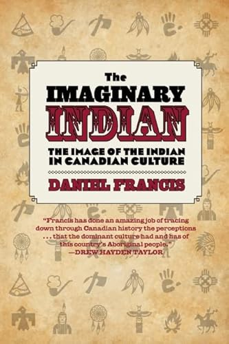 Stock image for The Imaginary Indian : The Image of the Indian in Canadian Culture for sale by Better World Books