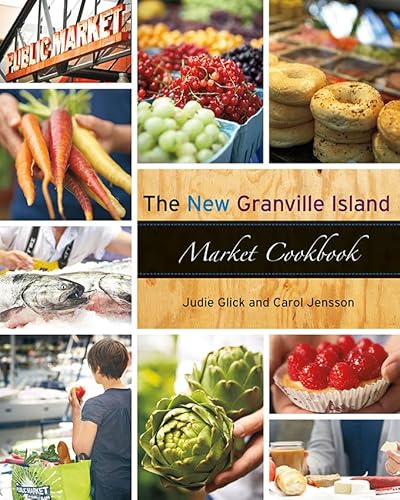 The New Granville Island Market Cookbook (9781551524399) by Jensson, Carol; Glick, Judie