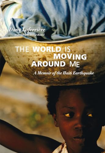 Imagen de archivo de The World Is Moving Around Me : A Memoir of the Haiti Earthquake a la venta por Better World Books