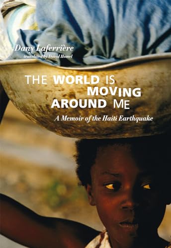 Stock image for The World is Moving Around Me: A Memoir of the Haiti Earthquake for sale by SecondSale