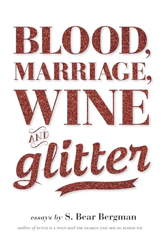 Blood, Marriage, Wine, & Glitter (9781551525112) by Bergman, S. Bear