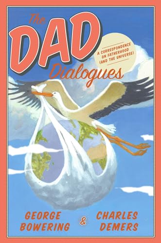 Stock image for The Dad Dialogues: A Correspondence on Fatherhood (and the Universe) for sale by SecondSale