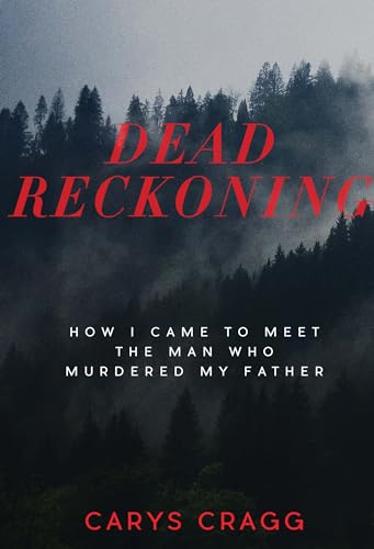 9781551526973: Dead Reckoning: How I Came to Meet the Man Who Murdered My Father