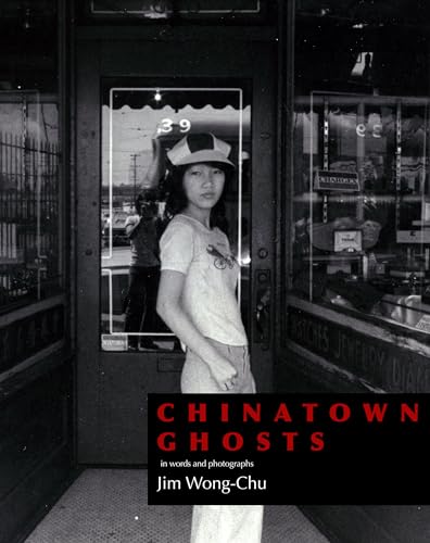 Stock image for Chinatown Ghosts: The Poems and Photographs of Jim Wong-Chu for sale by ThriftBooks-Dallas