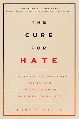 Imagen de archivo de The Cure for Hate: A Former White Supremacist's Journey from Violent Extremism to Radical Compassion a la venta por ThriftBooks-Atlanta