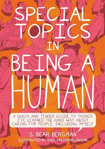 Beispielbild fr Special Topics in Being a Human: A Queer and Tender Guide to Things Ive Learned the Hard Way about Caring for People, Including Myself zum Verkauf von Zoom Books Company