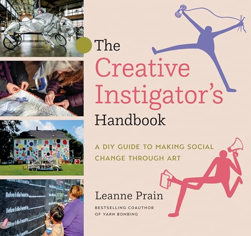 Beispielbild fr Creative Instigator'S Handbook, The: A DIY Guide to Making Social Change Through Art zum Verkauf von Monster Bookshop