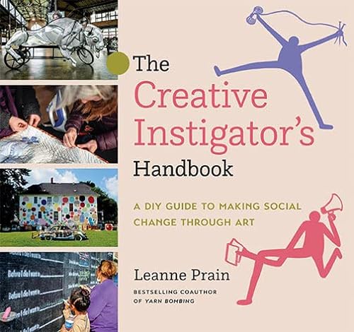 9781551528755: The Creative Instigator's Handbook: A DIY Guide to Making Social Change through Art