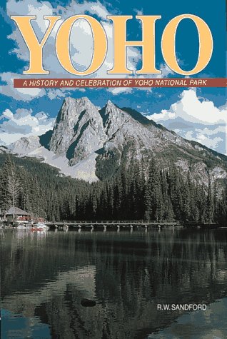 Stock image for Yoho: A History And Celebration of Yoho National Park for sale by SecondSale