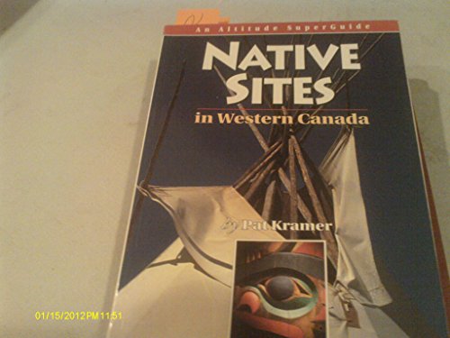 Stock image for Native Sites in Western Canada (An Altitude Superguide) for sale by Wonder Book