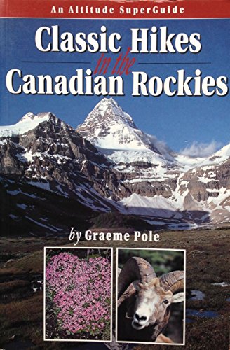 Stock image for Classic Hikes of the Canadian Rockies : Altitude SuperGuides for sale by PAPER CAVALIER US