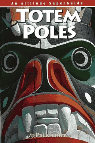 9781551530444: Totem Poles (An Altitude superguide)