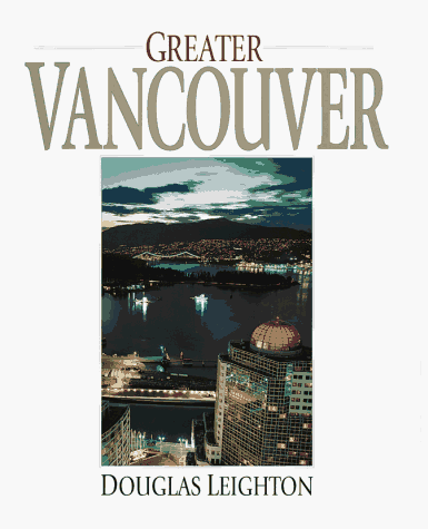 Beispielbild fr Greater Vancouver zum Verkauf von ThriftBooks-Dallas