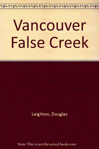 Stock image for Vancouver False Creek for sale by Better World Books: West