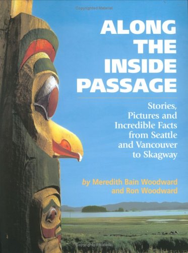 Beispielbild fr Along the Inside Passage: Stories, Pictures & Incredible Facts from Seattle Amd Vancouver to Skagway zum Verkauf von WorldofBooks