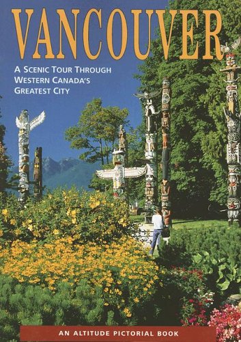 Beispielbild fr Vancouver: A Scenic Tour Through Western Canada's Greatest City zum Verkauf von medimops