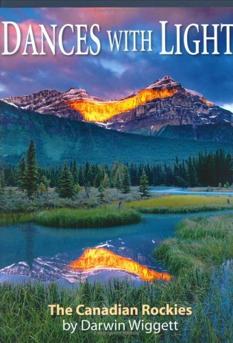 Beispielbild fr Dances With Light: Photographs Of The Canadian Rockies By Darwin Wiggett zum Verkauf von HPB Inc.