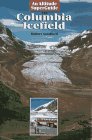 Imagen de archivo de The Columbia Icefield (Altitude Superguides (Paperback)) a la venta por HPB-Emerald