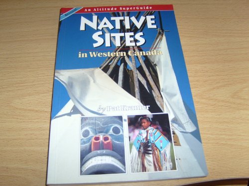 Stock image for Native Sites in Western Canada: An Altitude SuperGuide for sale by Ryde Bookshop Ltd