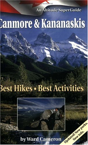 Beispielbild fr Canmore and Kananaskis: Best Hikes, Best Activities: An Altitude SuperGuide zum Verkauf von SecondSale