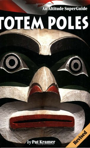 Stock image for Totem Poles: An Altitude SuperGuide for sale by ThriftBooks-Dallas