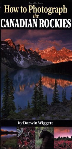 9781551536415: How to Photograph the Canadian Rockies