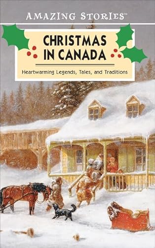 Beispielbild fr Christmas in Canada : A Collection of Heartwarming Legends, Tales and Traditions zum Verkauf von Better World Books: West