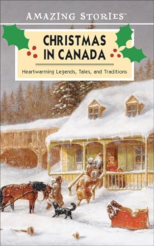 9781551537597: Christmas in Canada: A Collection of Heartwarming Legends, Tales and Traditions (Amazing Stories)