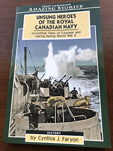 Beispielbild fr Unsung Heroes of the Royal Canadian Navy : Incredible Tales of Courage and Daring During World War II zum Verkauf von Better World Books