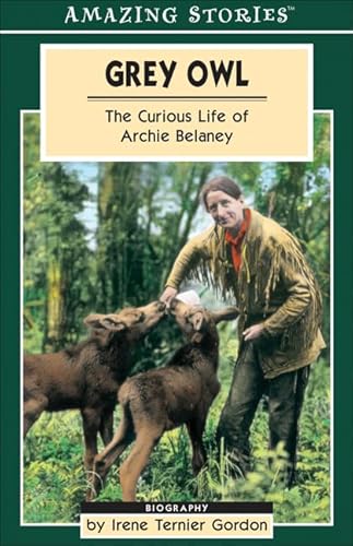 Beispielbild fr Grey Owl : The Curious Life of Archie Belaney zum Verkauf von Better World Books