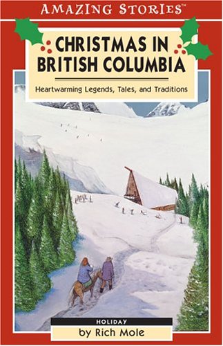 Christmas In British Columbia : Heartwarming Legends, Tales And Traditions