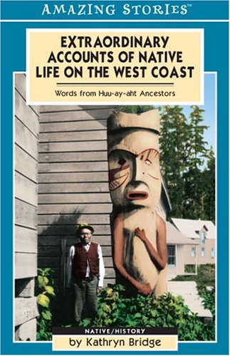 9781551537917: Extraordinary Accounts of Native Life on the West Coast: Words from Huu-ay-aht Ancestors