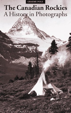 Stock image for Canadian Rockies: A History in Photographs for sale by Wonder Book