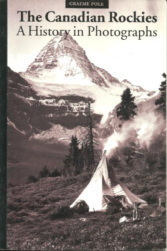 Beispielbild fr The Canadian Rockies: A History in Photographs zum Verkauf von WorldofBooks