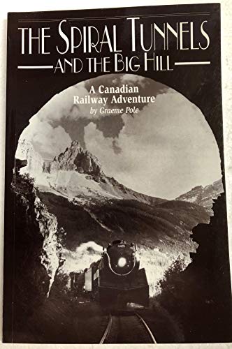 Beispielbild fr The Spiral Tunnels and the Big Hill: A Canadian Railway Adventure: A Canadian Adventure zum Verkauf von WorldofBooks