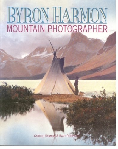 Stock image for Byron Harmon, Mountain Photographer for sale by WorldofBooks