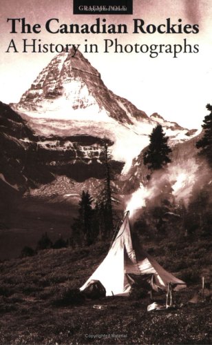 Stock image for The Canadian Rockies : A History in Photographs for sale by Werdz Quality Used Books