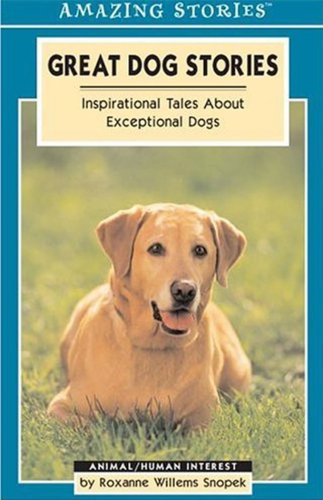 Stock image for Great Dog Stories: Inspirational Tales About Exceptional Dogs (Amazing Stories) for sale by SecondSale