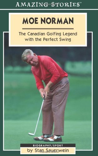 Stock image for Moe Norman: The Canadian Golfing Legend with the Perfect Swing (Amazing Stories) for sale by Jenson Books Inc
