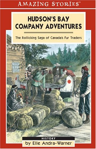 Stock image for Hudson's Bay Company Adventures: Tales of Canada's Fur Traders (Amazing Stories - Heritage List) for sale by GF Books, Inc.