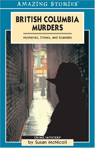 9781551539638: British Columbia Murders: Mysteries, Crimes, and Scandals (Amazing Stories)