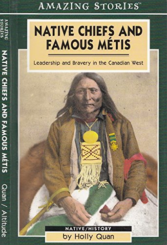 Imagen de archivo de Native Chiefs and Famous Metis: Leadership and Bravery in the Canadian West a la venta por Prairie Creek Books LLC.