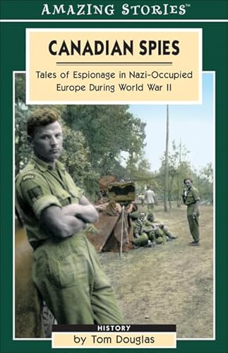 Beispielbild fr Canadian Spies : Tales of Espionage in Nazi-Occupied Europe During World War II zum Verkauf von Better World Books