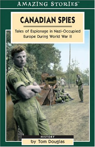Stock image for Canadian Spies : Tales of Espionage in Nazi-Occupied Europe During World War II for sale by Better World Books