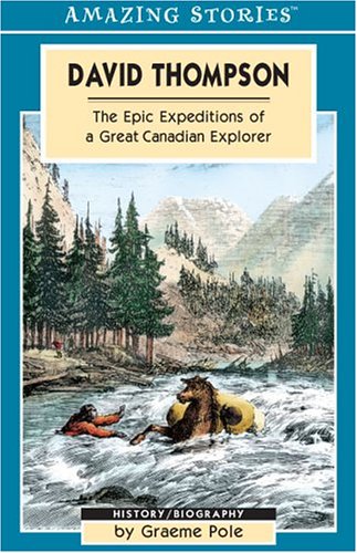 Stock image for David Thompson : The Epic Expeditions of a Great Canadian Explorer for sale by Better World Books