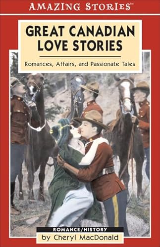 Beispielbild fr Great Canadian Love Stories: Romances, Affairs, and Passionate Tales (Amazing Stories) zum Verkauf von medimops