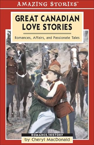 9781551539737: Great Canadian Love Stories: Romances, Affairs, and Passionate Tales (Amazing Stories)