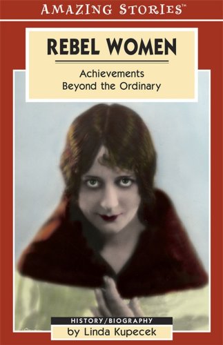 Imagen de archivo de Rebel Women: Achievements Beyond the Ordinary (Amazing Stories) a la venta por Wonder Book